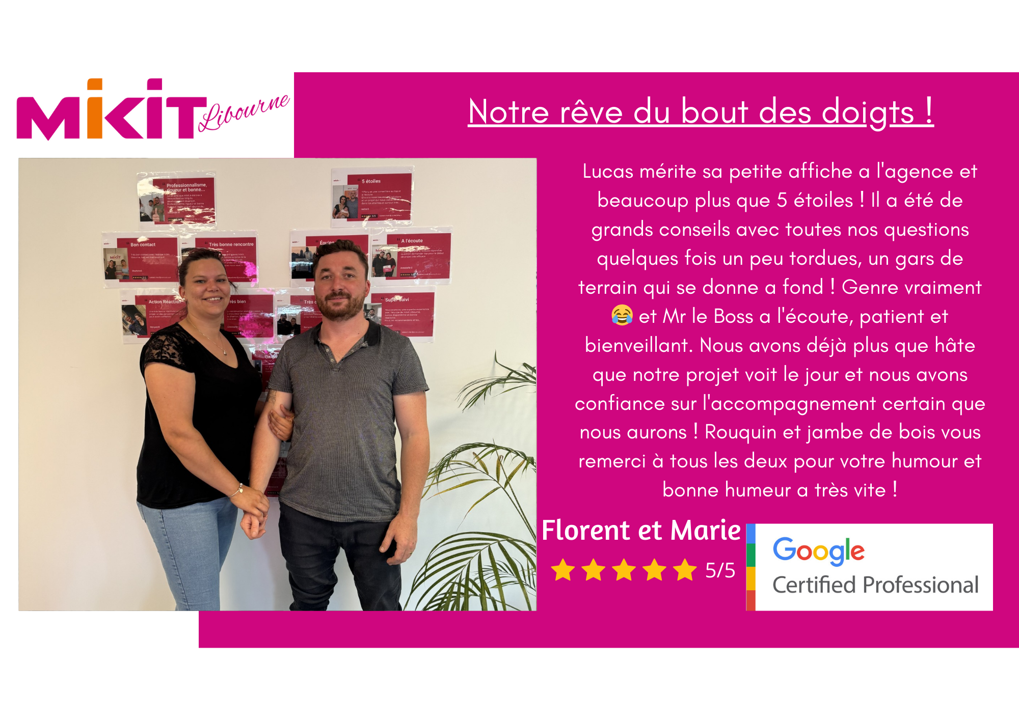 Votre agence Mikit Libourne vous partage des avis clients de leurs expériences à plusieurs étapes de la réalisation de leur projet.