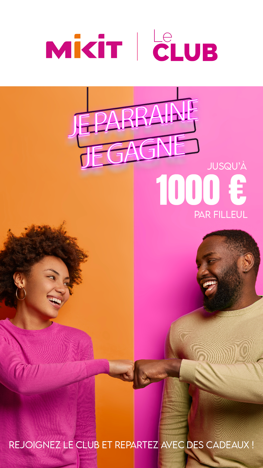 MIKIT Le Club : Je parraine Je gagne jusqu'à 1000€ par filleul !