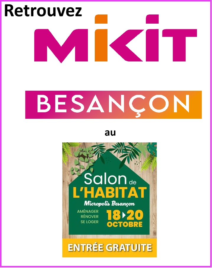 Mikit Besancon, votre constructeur de maisons individuelles au Salon de l'Habitat de Besancon