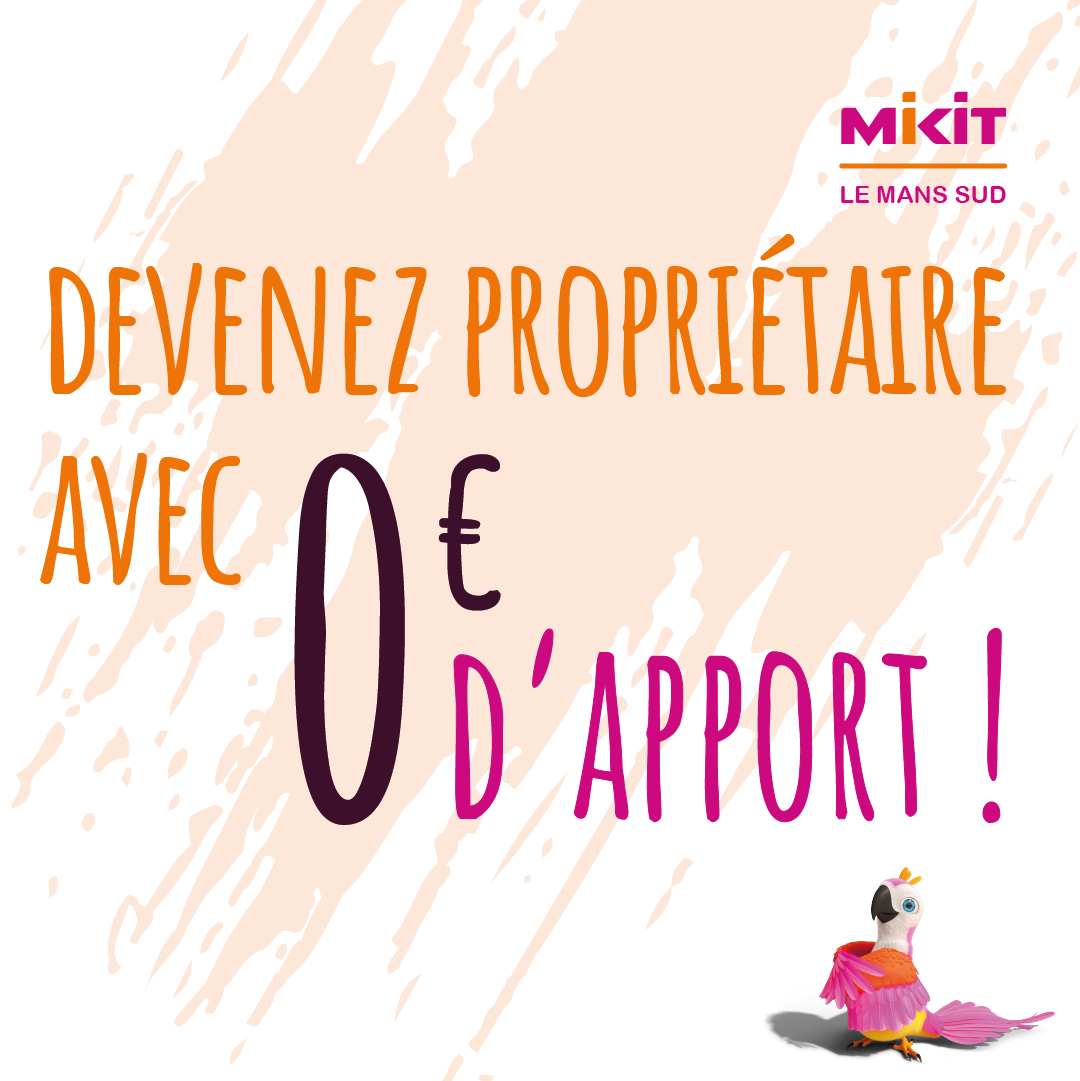 Mikit Le Mans : Votre Partenaire pour Devenir Propriétaire sans Apport