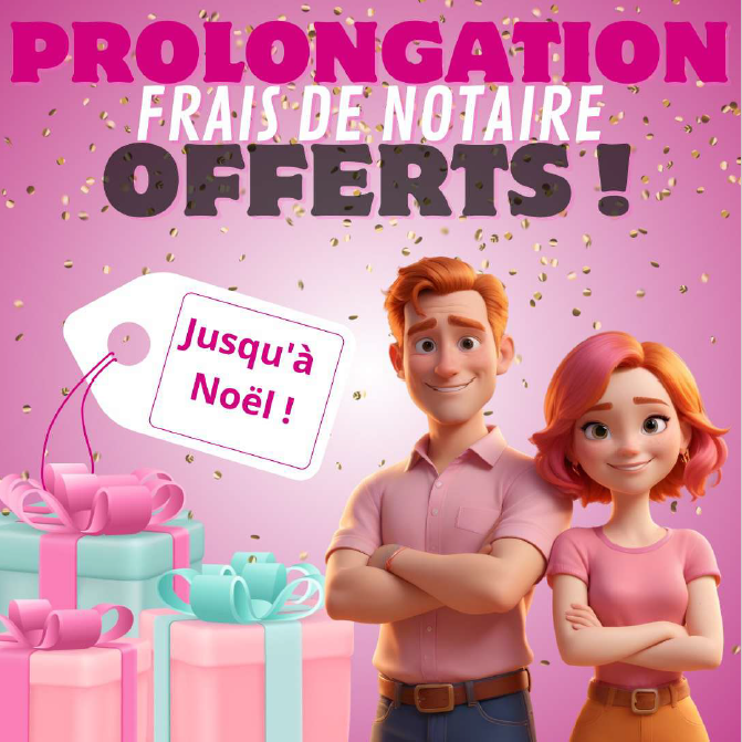 PROLONGATION -Frais de notaire offerts